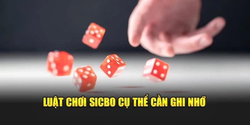 Luật chơi sicbo cụ thể cần ghi nhớ