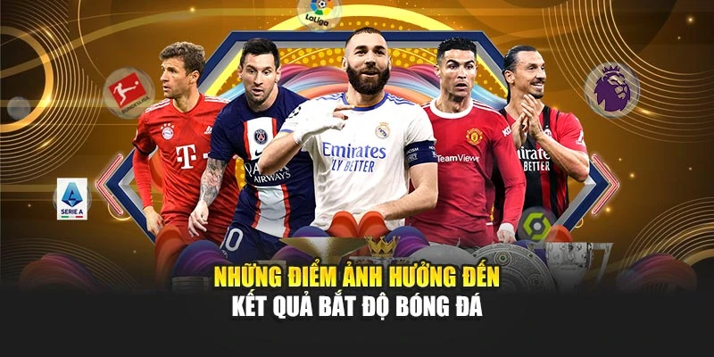 Những điểm ảnh hưởng đến kết quả bắt độ bóng đá